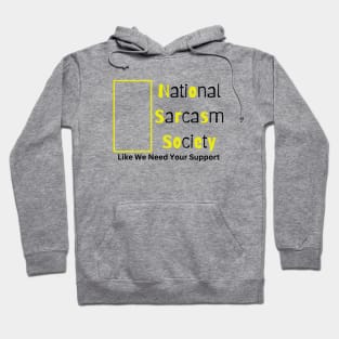 National Sarcasm Society. Like We Need Your Support. Hoodie